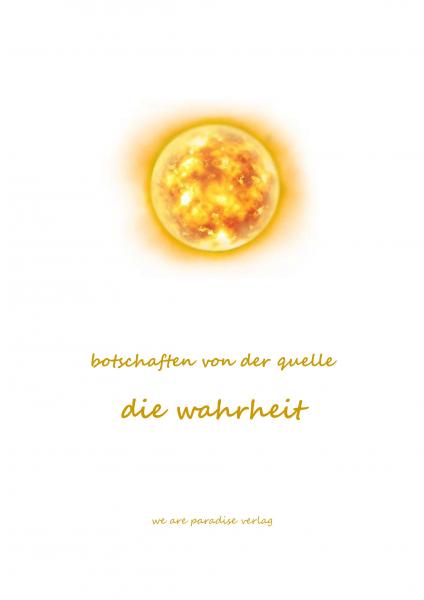 botschaften von der quelle. die wahrheit botschaften von der quelle. die wahrheit